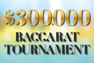 $300,000 Baccarat Tournament